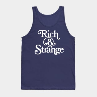 Rich And Strange Tank Top